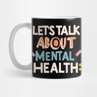 Lets talk about mental health. Mental Health Mug